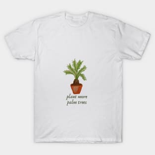 plant more palm trees T-Shirt